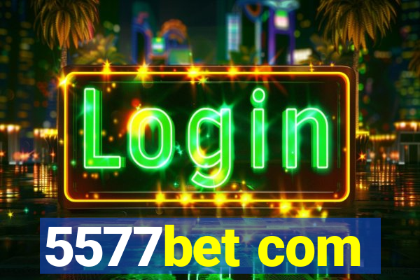 5577bet com